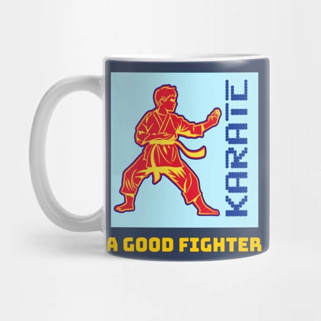 Karate Martial Arts A Good Fighter T-shirt Apparel Mug Notebook Gift by Eemwal Design